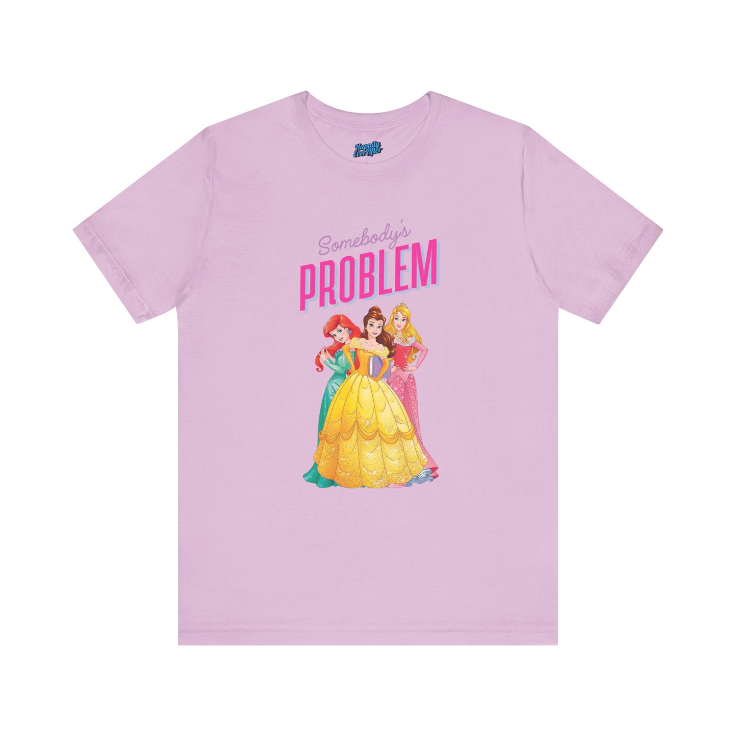 She's Somebody's Problem Disney Princesses Tee