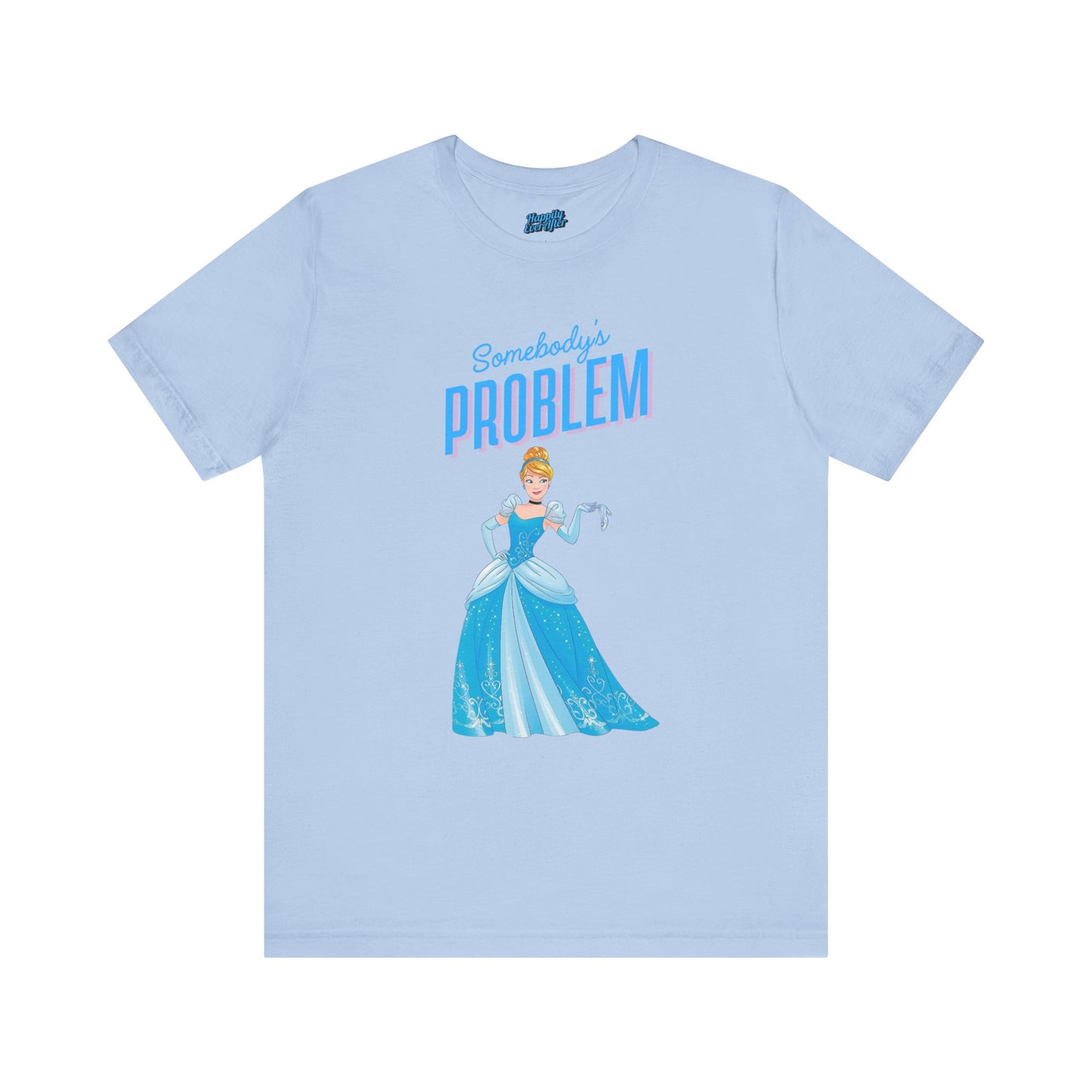 She's Somebody's Problem Cinderella Disney Tee