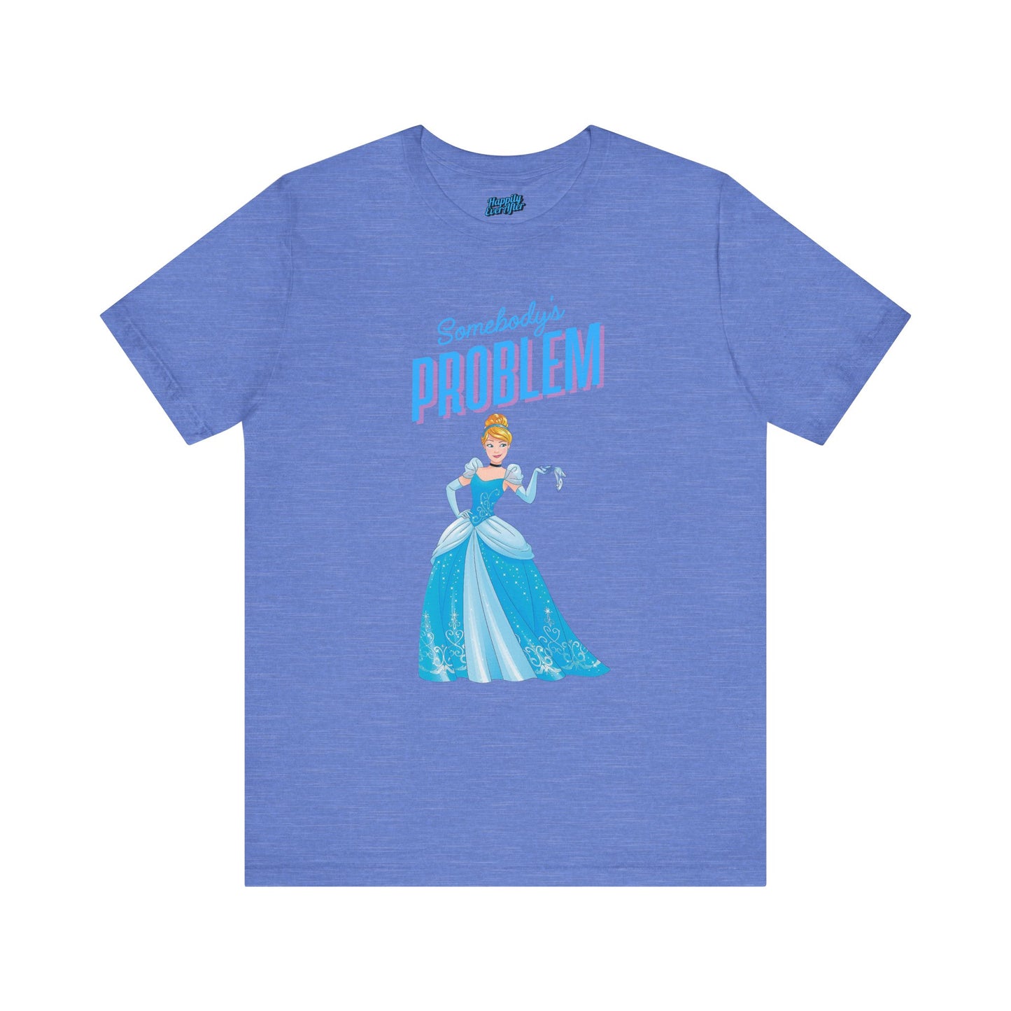She's Somebody's Problem Cinderella Disney Tee