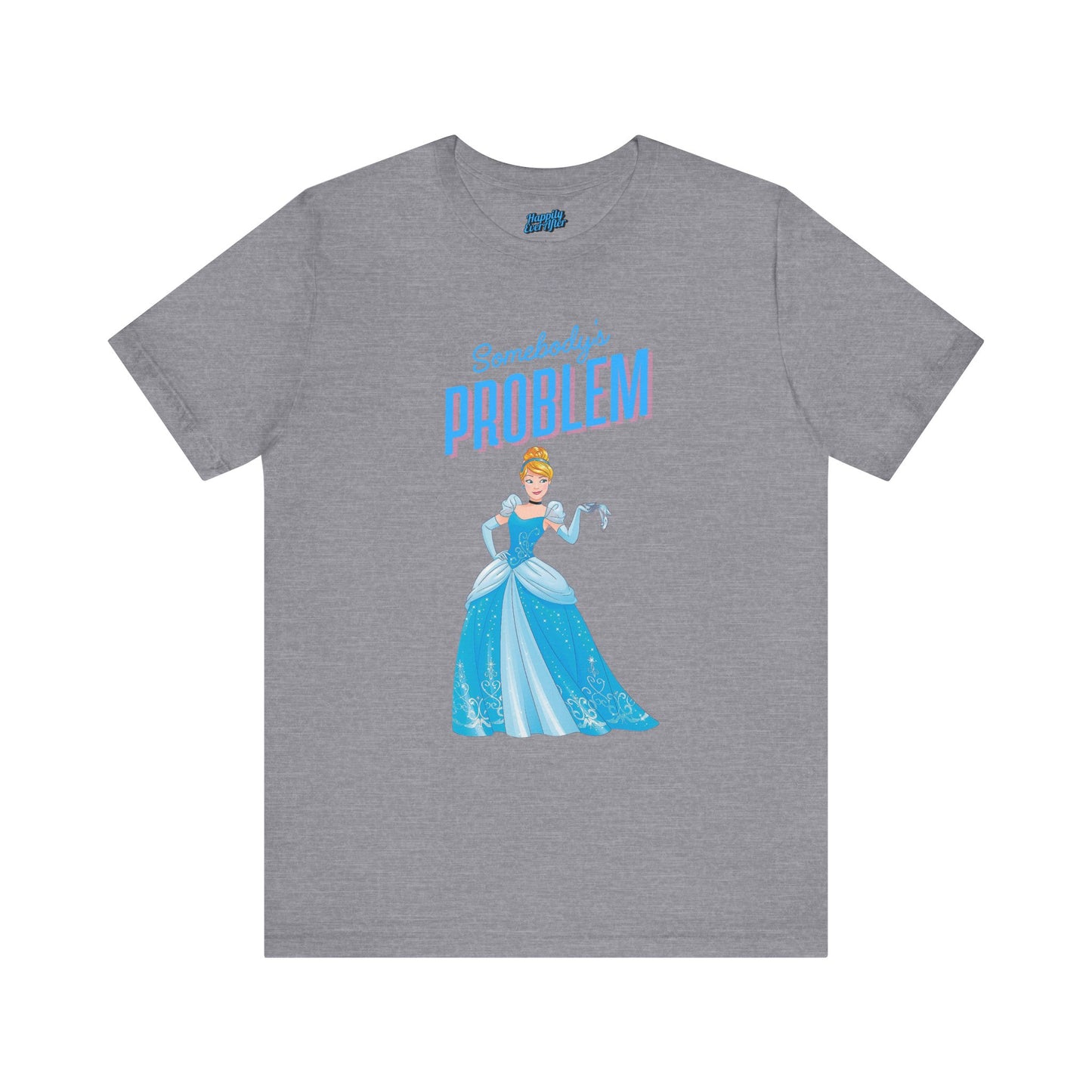 She's Somebody's Problem Cinderella Disney Tee