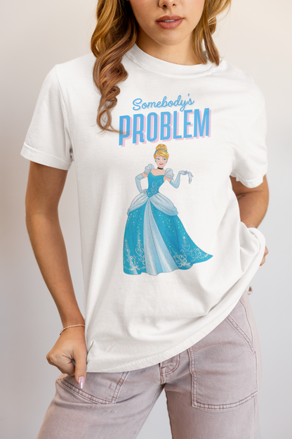 She's Somebody's Problem Cinderella Disney Tee