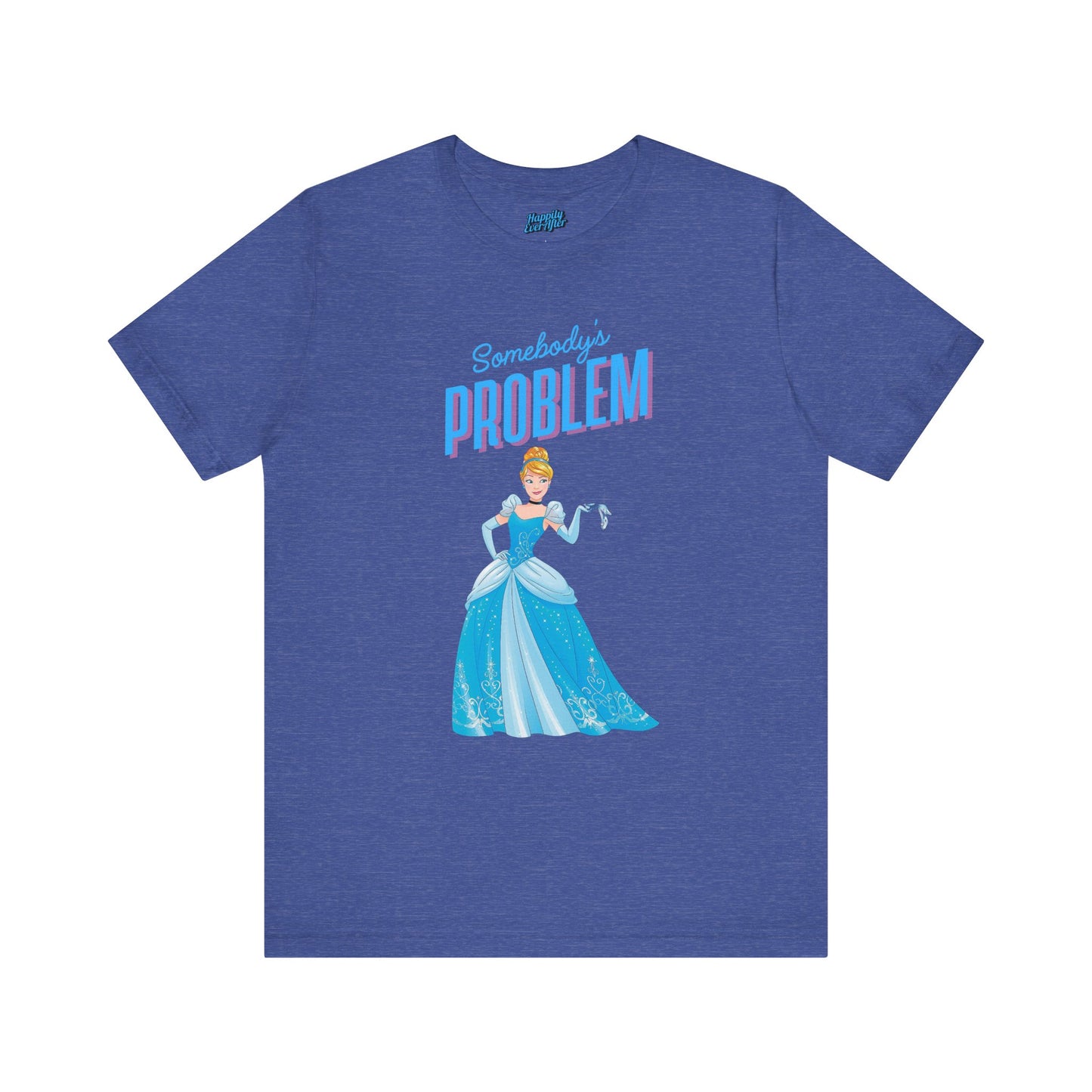 She's Somebody's Problem Cinderella Disney Tee